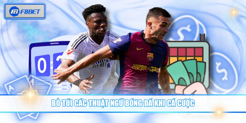 Các Thuật Ngữ Bóng Đá Giúp Bạn Soi Kèo Chuẩn Xác Nhất 3 Bỏ túi các thuật ngữ bóng đá khi cá cược
