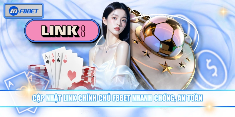 F8BET 4 Cập nhật link chính chủ F8BET nhanh chóng, an toàn