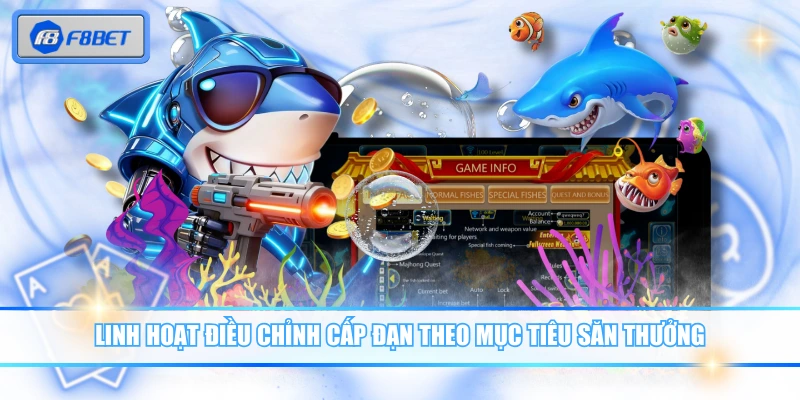 Bắn Cá Thần Tài - Chơi Nhanh Thắng Gọn, Săn Boss Đã Tay 3 Linh hoạt điều chỉnh cấp đạn theo mục tiêu săn thưởng