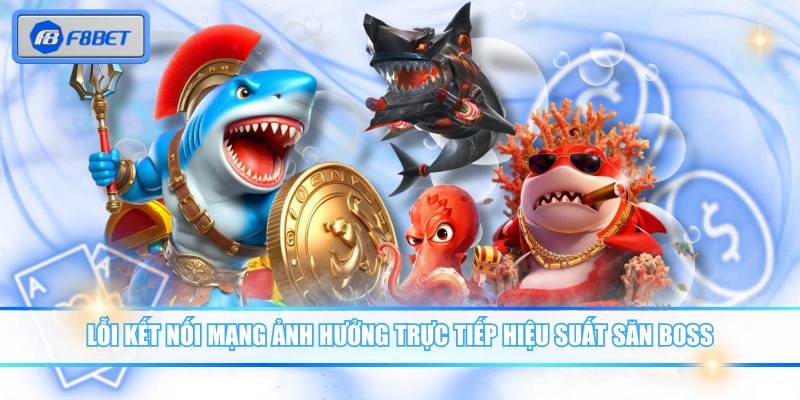 Bắn Cá Phát Tài Là Gì? Cách Chơi & Mẹo Săn Thưởng Hiệu Quả 4 Lỗi kết nối mạng ảnh hưởng trực tiếp hiệu suất săn boss