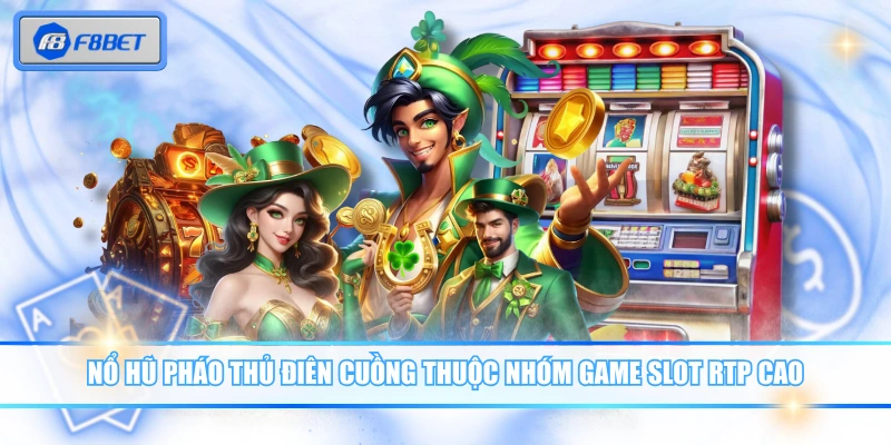 Pháo Thủ Điên Cuồng Trải Nghiệm Quay Nhanh Thắng Lớn 2 Nổ hũ Pháo Thủ Điên Cuồng thuộc nhóm game slot RTP cao